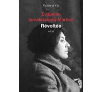 Révoltée - Evguenia Iaroslavskaia-Markon - Seuil - broché - Roman