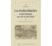 REVOLTES BLANCHES A SAINT-DOMINGUE. XVIIE-XVIIIE SIECLES