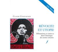 Révoltes Et Utopies - Militantisme Et Contre-Culture Dans L'amérique Des Années Soixante