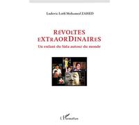 Révoltes extraordinaires Un enfant du Sida autour du monde - Ludovic-Mohamed Zahed - L'harmattan - broché - Livre