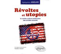 Révoltes & Utopies La Contre Culture Aux Etats Unis Dans Les Années Soixante (Agrégation) | Occasion