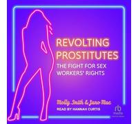Revolting Prostitutes: La lutte pour les droits des travailleurs du sexe