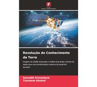 Revolução do Conhecimento da Terra: Imagens de satélite avançadas e análise de grandes volumes de dados para uma monitorização moderna da superfície terrestre