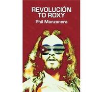 Revolucin to Roxy by Phil Manzanera Phil Manzanera (Auteur)