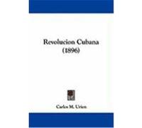 Revolucion Cubana (1896) Urien, Carlos M. (Auteur)