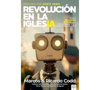 Revolución de la iglesia/ Church Revolution: Cómo La Inteligencia Artificial Está Transformando La Fe Y Nuestro Futuro Espiritual/ How ... Transforming Faith and Our Spiritual Future