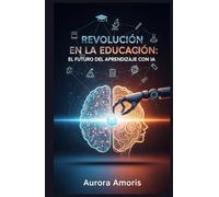 Revolución en la Educación: El Futuro del Aprendizaje con IA