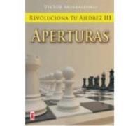 Revoluciona Tu Ajedrez Iii Aperturas. Aprende Un Nuevo Sistema Para Ser Mejor Jugador - Moskalenko, Viktor Moskalenko, Viktor (Auteur)