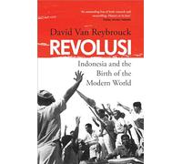 Revolusi: Indonesia and the Birth of the Modern World