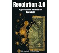Revolution 3.0: Krypto, KI und die Praxis digitaler Souveränität