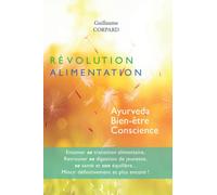 Révolution Alimentation: Ayurveda, Bien-être, Conscience