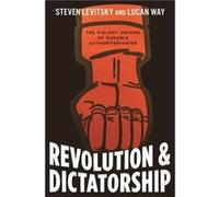 Revolution and Dictatorship – The Violent Origins of Durable Authoritarianism