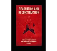 Revolution and Reconstruction: Cited Examples of Successful Implementation of Communist Ideology