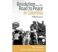 Revolution and the Road to Peace in Colombia: The Example of the Cuban Revolution