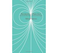 Revolution at Point Zero: Housework, Reproduction, and Feminist Struggle