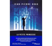 Jean-Pierre Goux – Révolution bleue: La Petite Princesse – Roman – Broché