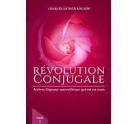 REVOLUTION CONJUGALE: ACTIVEZ L'EPOUSE MERVEILLEUSE QUI EST EN VOUS