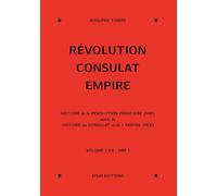 Révolution, Consulat, Empire, volume 1