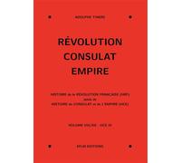 Révolution, Consulat, Empire, volume 8 - Adolphe Thiers - Eflm Editions - relié - Essai