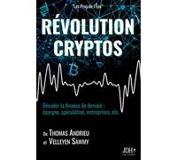 RÉVOLUTION CRYPTOS: Décoder la finance de demain : épargne, spéculation, entreprises, etc.