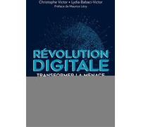 Révolution digitale : transformer la menace en opportunités Christophe Victor (Auteur), Lydia Babaci-Victor (Auteur)