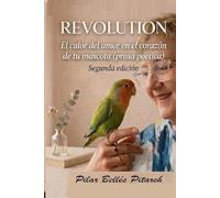 Revolution: El calor del amor en el corazón de tu mascota (prosa poética): Segunda edición