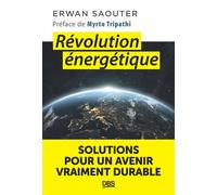 Révolution énergétique Solutions pour un avenir vraiment durable - Erwan Saouter - De Boeck Supérieur - broché - Guide