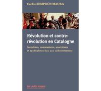 Révolution et contre-révolution en Catalogne Socialistes, communistes, anarchistes et syndicalistes face aux collectivisations - Carlos Semprun Maura - Nuits Rouges - broché - Etude