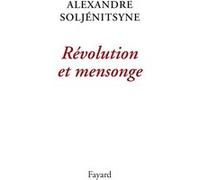Révolution et mensonge Alexandre Soljénitsyne (Auteur)
