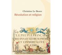 Révolution et religion - Christine Le Bozec - Passés Composés - broché - Essai