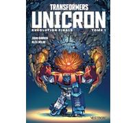 Revolution Finale - Transformers : Unicron Tome 01