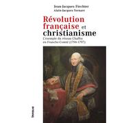 Révolution française et christianisme - L'exemple du réseau Chaffoy en Franche-Comté (1794-1797) - Jean-Jacques Fiechter - In Folio - broché - Essai