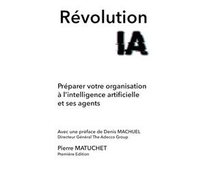 RÉVOLUTION IA Préparer votre organisation à l’intelligence artificielle et ses agents