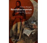 Révolution impériale: L'Europe des Bonaparte. 1789-1815