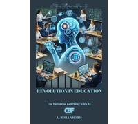 Revolution In Education: The Future Of Learning With Ai (Artificial Intelligence And Humanity)