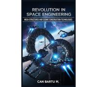 Revolution in Space Engineering: Mega-Structures and Cosmic Construction Technologies