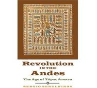 Revolution in the Andes by Sergio Serulnikov Sergio Serulnikov (Auteur)
