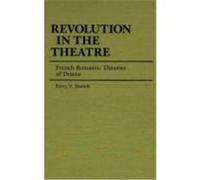 Revolution in the Theatre: French Romantic Theories of Drama Daniels, Barry V. (Auteur)