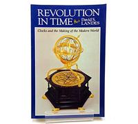 Revolution in Time: Clocks and the Making of the Modern World
