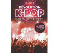 Révolution K-Pop - Musique, amitié, trahison