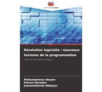 Révolution logicielle : nouveaux horizons de la programmation: Collection d'articles scientifiques