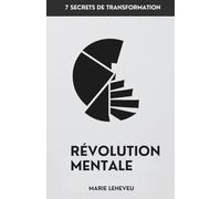 Révolution Mentale: 7 Secrets de Transformation