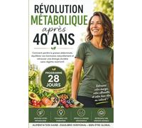 Révolution Métabolique après 40 ans: Comment perdre la graisse abdominale, équilibrer vos hormones naturellement et retrouver une énergie durable sans régime restrictif, en 28 jours