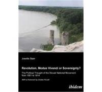 Revolution, modus vivendi or sovereignty? The political Thought of the Slovak national movement from 1861 to 1914 Baer, Josette (Auteur)
