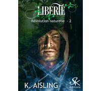 Révolution naturelle 2 Liberté - K. Aisling - Sharon Kena - broché - Roman