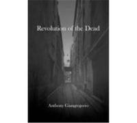 Revolution of the Dead: A Zombie Novel Giangregorio, Anthony (Auteur)