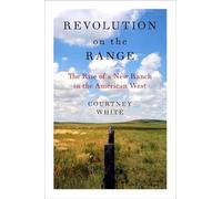 Revolution on the Range: The Rise of a New Ranch in the American West
