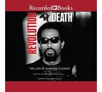 Revolution Or Death : The Life of Eldridge Cleaver