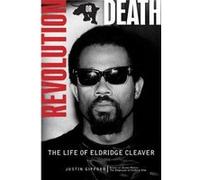 Revolution or Death The Life of Eldridge Cleaver by Justin Gifford Justin Gifford (Auteur)