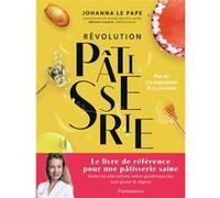 Johanna Le Pape – Révolution Pâtisserie – La bible de la pâtisserie saine – Relié